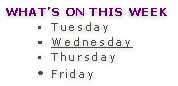 What’s on this week
Tuesday					
Wednesday		
Thursday						
Friday										